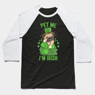 Pet me I'm Irish Funny Pug Leprechaun St Patrick's Day Pug Lover Gift Baseball T-Shirt